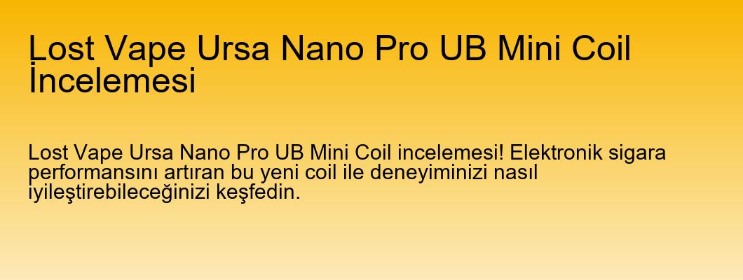 Lost Vape Ursa Nano Pro UB Mini Coil İncelemesi