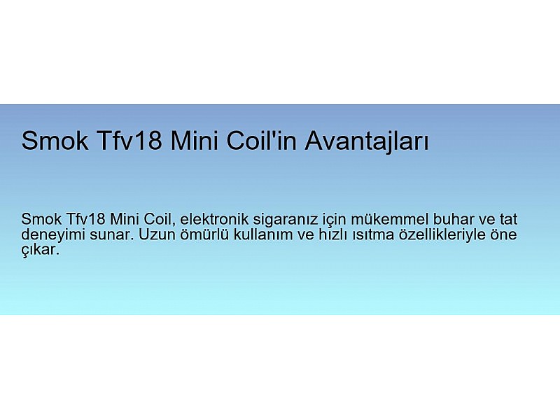 Smok Tfv18 Mini Coil'in Avantajları