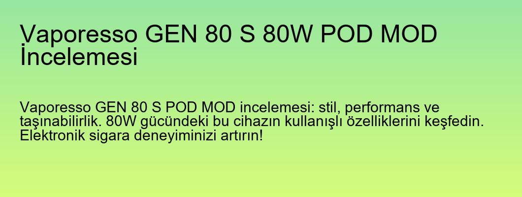 Vaporesso GEN 80 S 80W POD MOD İncelemesi